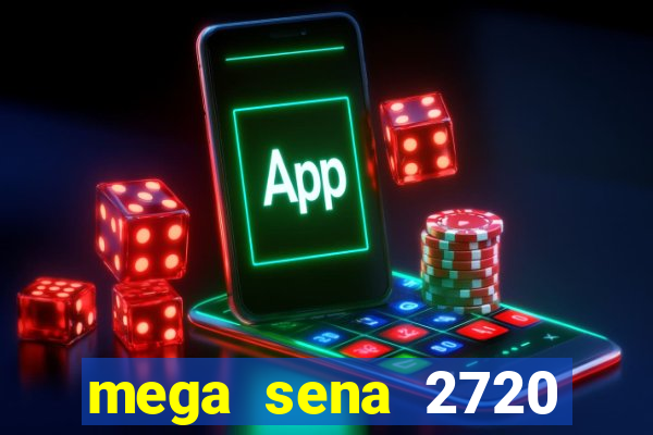 mega sena 2720 giga sena